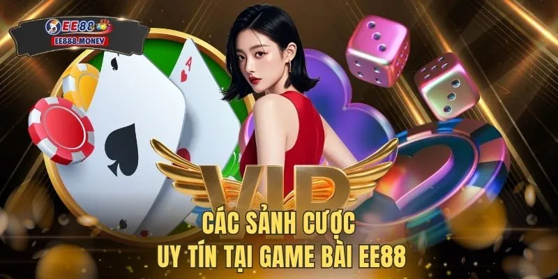 Các sảnh cược uy tín tại game bài EE88