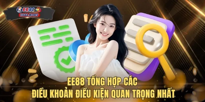 Điều khoản điều kiện EE88 2 EE88 tổng hợp các điều khoản điều kiện quan trọng nhất