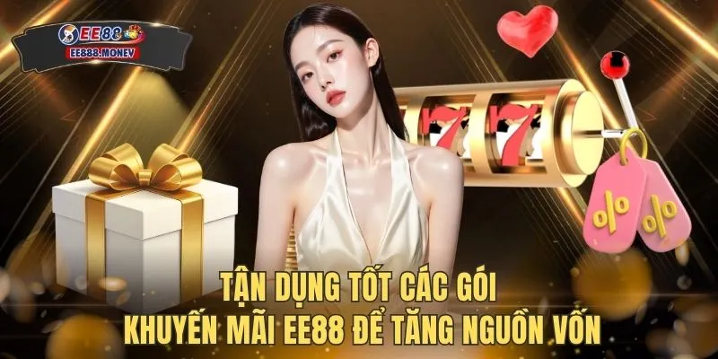Tận dụng tốt các gói khuyến mãi EE88 để tăng nguồn vốn